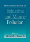 Practical Handbook of Estuarine and Marine Pollution - Book