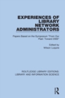Experiences of Library Network Administrators : Papers Based on the Symposium 'From Our Past, Toward 2000' - Book