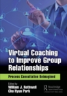 Virtual Coaching to Improve Group Relationships : Process Consultation Reimagined - Book