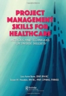 Project Management Skills for Healthcare : Methods and Techniques for Diverse Skillsets - Book