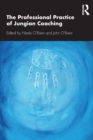 The Professional Practice of Jungian Coaching : Corporate Analytical Psychology - Book