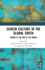 Screen Culture in the Global South : Cinema at the End of the World - Book