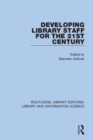 Developing Library Staff for the 21st Century - Book