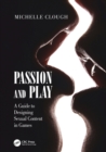 Passion and Play : A Guide to Designing Sexual Content in Games - Book