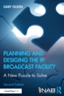 Planning and Designing the IP Broadcast Facility : A New Puzzle to Solve - Book