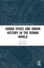 Urban Space and Urban History in the Roman World - Book