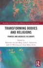 Transforming Bodies and Religions : Powers and Agencies in Europe - Book