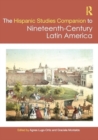 The Routledge Hispanic Studies Companion to Nineteenth-Century Latin America - Book