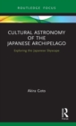 Cultural Astronomy of the Japanese Archipelago : Exploring the Japanese Skyscape - Book