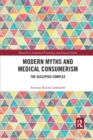 Modern Myths and Medical Consumerism : The Asclepius Complex - Book