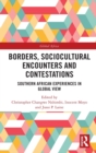 Borders, Sociocultural Encounters and Contestations : Southern African Experiences in Global View - Book