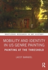 Mobility and Identity in US Genre Painting : Painting at the Threshold - Book