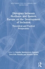 Dialogues between Northern and Eastern Europe on the Development of Inclusion : Theoretical and Practical Perspectives - Book