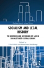 Socialism and Legal History : The Histories and Historians of Law in Socialist East Central Europe - Book