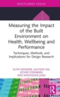 Measuring the Impact of the Built Environment on Health, Wellbeing, and Performance : Techniques, Methods, and Implications for Design Research - Book