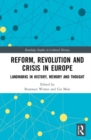 Reform, Revolution and Crisis in Europe : Landmarks in History, Memory and Thought - Book