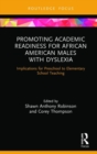 Promoting Academic Readiness for African American Males with Dyslexia : Implications for Preschool to Elementary School Teaching - Book