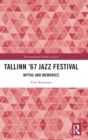 Tallinn '67 Jazz Festival : Myths and Memories - Book
