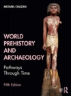 World Prehistory and Archaeology : Pathways Through Time - Book