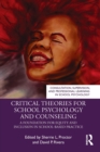 Critical Theories for School Psychology and Counseling : A Foundation for Equity and Inclusion in School-Based Practice - Book