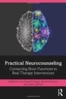Practical Neurocounseling : Connecting Brain Functions to Real Therapy Interventions - Book