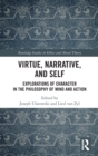 Virtue, Narrative, and Self : Explorations of Character in the Philosophy of Mind and Action - Book