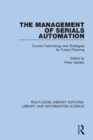 The Management of Serials Automation : Current Technology and Strategies for Future Planning - Book