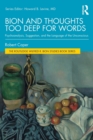 Bion and Thoughts Too Deep for Words : Psychoanalysis, Suggestion, and the Language of the Unconscious - Book