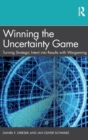 Winning the Uncertainty Game : Turning Strategic Intent into Results with Wargaming - Book