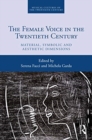 The Female Voice in the Twentieth Century : Material, Symbolic and Aesthetic Dimensions - Book