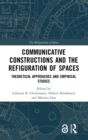 Communicative Constructions and the Refiguration of Spaces : Theoretical Approaches and Empirical Studies - Book