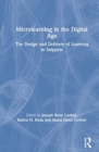 Microlearning in the Digital Age : The Design and Delivery of Learning in Snippets - Book
