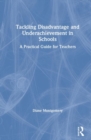 Tackling Disadvantage and Underachievement in Schools : A Practical Guide for Teachers - Book