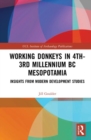 Working Donkeys in 4th-3rd Millennium BC Mesopotamia : Insights from Modern Development Studies - Book