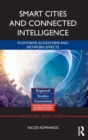 Smart Cities and Connected Intelligence : Platforms, Ecosystems and Network Effects - Book