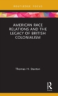 American Race Relations and the Legacy of British Colonialism - Book