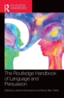 The Routledge Handbook of Language and Persuasion - Book