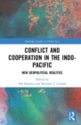 Conflict and Cooperation in the Indo-Pacific : New Geopolitical Realities - Book