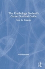 The Psychology Student’s Career Survival Guide : Here Be Dragons - Book
