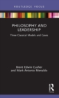 Philosophy and Leadership : Three Classical Models and Cases - Book