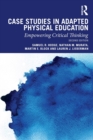 Case Studies in Adapted Physical Education : Empowering Critical Thinking - Book