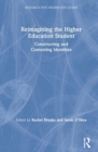 Reimagining the Higher Education Student : Constructing and Contesting Identities - Book