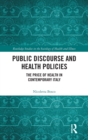 Public Discourse and Health Policies : The Price of Health in Contemporary Italy - Book
