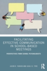 Facilitating Effective Communication in School-based Meetings : Perspectives from School Psychologists - Book