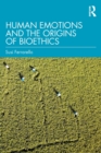 Human Emotions and the Origins of Bioethics - Book