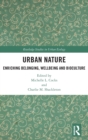 Urban Nature : Enriching Belonging, Wellbeing and Bioculture - Book