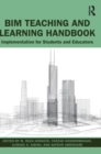 BIM Teaching and Learning Handbook : Implementation for Students and Educators - Book