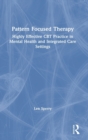 Pattern Focused Therapy : Highly Effective CBT Practice in Mental Health and Integrated Care Settings - Book