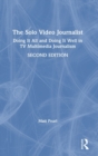 The Solo Video Journalist : Doing It All and Doing It Well in TV Multimedia Journalism - Book
