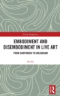 Embodiment and Disembodiment in Live Art : From Grotowski to Hologram - Book